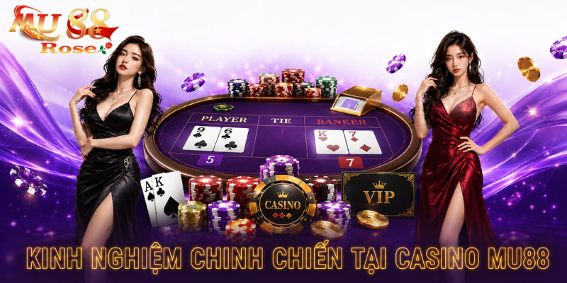kinh nghiệm chơi tại casino mu88