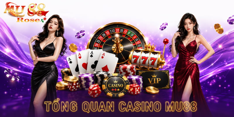 tổng quan casino mu88